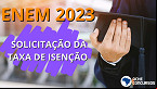Enem 2023: Prazo para pedir isenção começa hoje, 17; Saiba como fazer