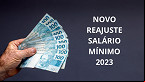Salário mínimo 2023 sobe em Maio; veja benefícios do governo e do INSS que terão reajuste