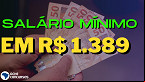 Novo salário mínimo de R$ 1.389 valerá a partir de quando?