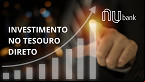 Tesouro Direto pelo Nubank vale a pena? é seguro? veja como investir pelo app