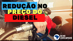 Petrobras reduz em 10% o preço do Diesel a partir deste sábado; veja valor do litro