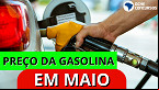 ANP divulga preço médio da Gasolina para hoje (9/5) no país