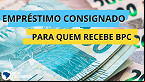 Empréstimo Consignado para BPC; com novas regras, crédito vai ser retomado