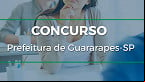 Concurso público é aberto na Prefeitura de Guararapes-SP em 2023