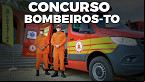 Edital Bombeiros-TO 2023: Sai edital com 60 vagas para brigadistas
