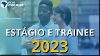 Estágio e Trainee: Veja oportunidades com inscrições abertas em Maio