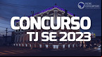 Concurso TJ SE 2023: Edital sai em junho