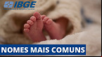 Censo do IBGE já divulgou nomes mais comuns? veja dados de 2022