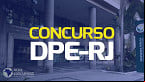 Concurso DPE-RJ: Sai novo edital com 26 vagas para Defensor