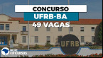 Edital UFRB 2023 publicado! Concurso abre vagas para Técnicos istrativos