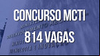 Concurso MCTI 2023: edital com 814 vagas vai sair quando?