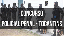 Concurso da Polícia Penal-TO pode sair em 2023 Concurso da Polícia Penal-TO pode sair em 2023