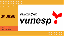Concursos Vunesp: veja 6 grandes editais abertos em Julho Concursos Vunesp: veja 6 grandes editais abertos em Julho