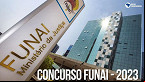 Concurso FUNAI: projeto básico mostra onde e como serão as provas para 502 vagas