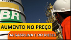 Petrobras sobe R$ 0,41 na Gasolina e R$ 0,78 no Diesel a partir de 16 de Agosto