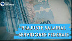 Salários dos Servidores Federais: Câmara aprova reajuste de 9%
