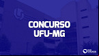 Concurso UFU-MG 2023: Sai novo edital para Técnicos istrativos