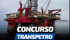 Concurso TRANSPETRO 2023: Inscrição é prorrogada para 1.656 vagas