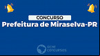 Concurso Miraselva-PR 2023: Sai edital com vagas de até R$ 6 mil