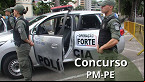 Concurso PM-PE: Edital com 2.700 vagas é iminente