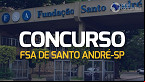 Concurso FSA de Santo André-SP 2023: Inscrições reabertas até 11 de dezembro