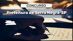 Concurso Prefeitura de Serra Negra-SP: Edital abre vagas de R$ 2,3 mil