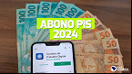 Pis/Pasep 2024: Quem tem direito ao abono salarial?