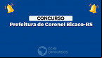 Concurso Prefeitura de Coronel Bicaco-RS 2023 - Edital e Inscrição