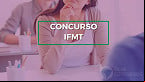 Processo Seletivo IFMT: Edital 245/2023 para Professor Visitante