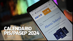 Calendário Pis/Pasep 2024: Veja datas de pagamento do abono salarial em julho