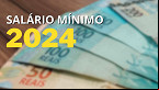 Salário mínimo 2024 deve ser de R$ 1.412; quando começa