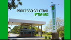 IFTM-MG abre seleção para Professor Substituto em Ituiutaba