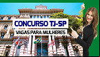 Concurso TJ-SP: Inscrições abertas para mulheres na carreira de Desembargadora