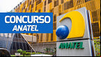 Concurso Anatel está aberto; veja cronograma, salários e tudo sobre o cargo
