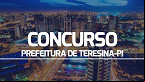 Prefeitura de Teresina-PI abre concurso em dois cargos da SEMEC