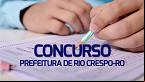 Concurso Prefeitura de Rio Crespo-RO 2024: Edital abre 34 vagas