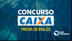 Concurso Caixa terá prova de Inglês; veja o motivo e o que estudar.