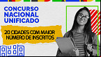 CNU: veja as 20 cidades com maior número de inscritos