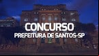 Concurso Prefeitura de Santos-SP 2024 - Edital e Inscrição