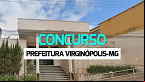 Concurso Prefeitura Virginópolis-MG: Inscrição prorrogada para 115 vagas