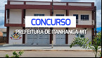 Concurso de Itanhangá-MT 2024 é aberto com 52 vagas