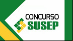 Susep planeja novo concurso; pedido de autorização será encaminhado em breve