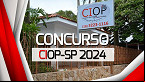 Concurso CIOP-SP 2024: Edital abre 174 vagas de até R$ 8,8 mil