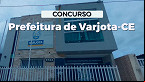 Prefeitura de Varjota-CE abre concurso público com 168 vagas; veja cargos e salários