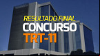 TRT-11 divulga resultado final da prova