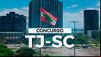 Concurso TJ-SC 2024: Local de prova sai em Junho