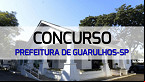 Edital Guarulhos-SP 2024 saiu! Prefeitura abre concurso com 7 vagas