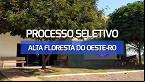 Processo Seletivo da Prefeitura de Alta Floresta do Oeste-RO abre 43 vagas em abril