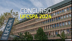 Concurso UFCSPA 2024: Edital 66/2024 tem vagas para Professor Adjunto