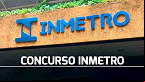 Concurso Inmetro: Provas são remarcadas para o dia 12 de maio; veja o que cai